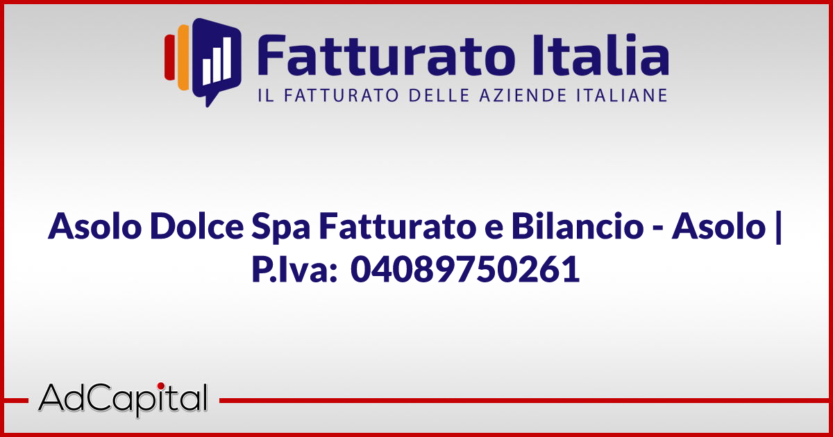 Asolo Dolce Spa Fatturato e Bilancio Asolo P.Iva 04089750261